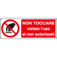 Cartello non toccare vietato uso non autorizzati EN ISO 7010