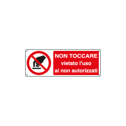 Cartello non toccare vietato uso non autorizzati EN ISO 7010