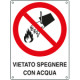 Cartello divieto vietato spegnere con acqua EN ISO 7010