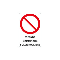 Cartello divieto vietato camminare sulle rulliere EN ISO 7010