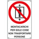 Cartello divieto uso montacarichi solo cose non x persone EN ISO 7010