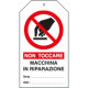 Cartellino plastico vietato toccare macchina in riparazione EN ISO7010