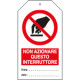 Cartellino plastica non azionare questo interruttore. . . EN ISO 7010
