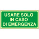 Cartello fotoluminescente usare solo caso emergenza