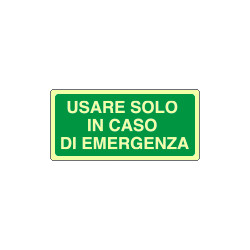 Cartello fotoluminescente usare solo caso emergenza