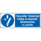 Etichetta adesiva obbligo togliere tensionr prima di. . EN ISO 7010