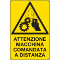 Cartello attenzione macchina comandata a distanza