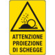 Cartello pericolo proiezione schegge