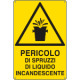 Cartello pericolospruzzi liq. incandescente