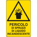 Cartello pericolospruzzi liq. incandescente