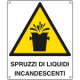 Cartello pericolo spruzzi liquidi incandescenti