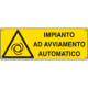 Cartello pericolo "impianto ad avviamento automatico"