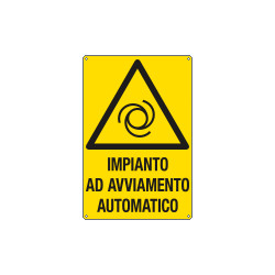 Cartello pericolo "impianto ad avviamento automatico"