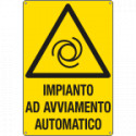 Cartello pericolo "impianto ad avviamento automatico"