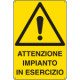 Cartello attenzione impianto in esercizio EN ISO 7010