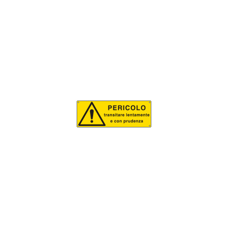 Cartello pericolo transitare lentamente. . . EN ISO 7010