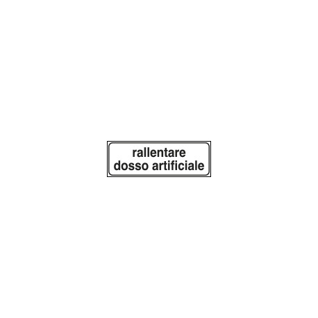 Tabella aggiuntiva RALLENTARE. DOSSO ARTIFICIALE