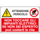 Cartello multisimbolo NON TOCCARE GLI IMPIANTI elettr. . . . EN ISO 7010