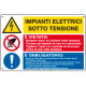 Cartello multisimbolo IMPIANTI ELETTRICI SOTTO TENSIONE e' vietato. . .