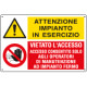 Cartello multisimbolo ATTENZIONE IMPIANTO IN ESERCIZIO vietato accesso