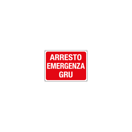 Cartello ARRESTO EMERGENZA GRU