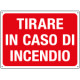 Cartello informazione Tirare in caso d'incendio