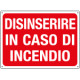 Cartello informazione Disinserire in caso d'inc.