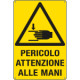 Cartello pericolo attenzione alle mani EN ISO 7010