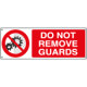 Sign prohibition DO NOT REMOVE GUARDS