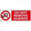 Sign prohibition DO NOT REMOVE GUARDS