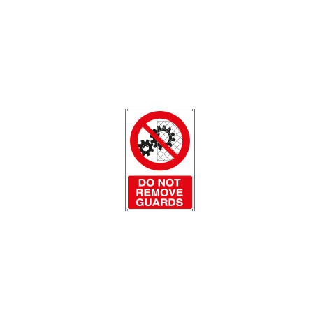 Sign prohibition "DO NOT REMOVE GUARDS"