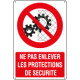 Sign prohibition NE PAS ENLEVER LES. .