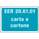 Cartello alluminio rifiuti speciali EER 20. 01. 01