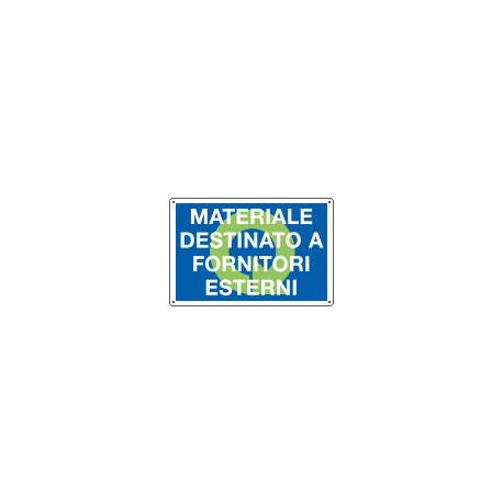 Cartello MATERIALE DESTINATO A FORNITORI ESTERNI