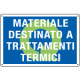 Cartello MATERIALE DESTINATO A TRATTAMENTI TERMICI