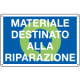 Cartello qualità MAT. DESTINATO ALLA RIPARAZ.