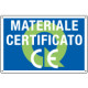 Cartello qualità MATERIALE CERTIFICATO CE