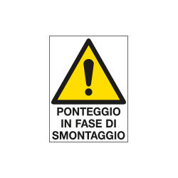 Cartello in Polionda Attenzione ponteggio in fase di smontaggio