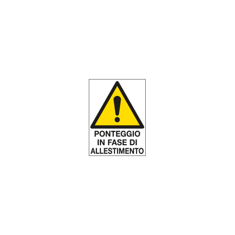 Cartello in Polionda Attenzione ponteggio in fase di allestimento