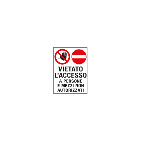 Cartello in Polionda Vietato l'accesso a persone e mezzi. . . .