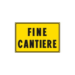 Cartello fondo giallo FINE CANTIERE
