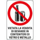 Cartello divieto " vietata la vendita di bevande in vetro e metallo"