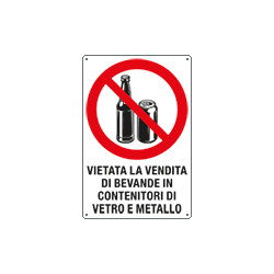 Cartello divieto " vietata la vendita di bevande in vetro e metallo"