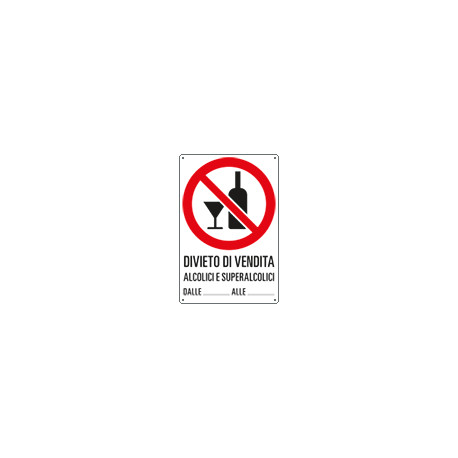 Cartello divieto " vietata la vendita di alcolici dalle . . . alle . . . "