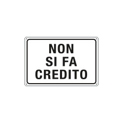 Cartello " Non si fa' credito"