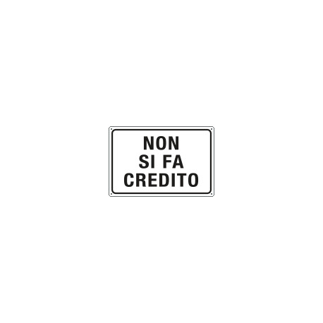 Cartello " Non si fa' credito"