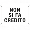 Cartello " Non si fa' credito"