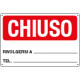 Cartello " Chiuso rivolgersi a "