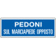Cartello obbligo Pedoni sul marciapiede opposto