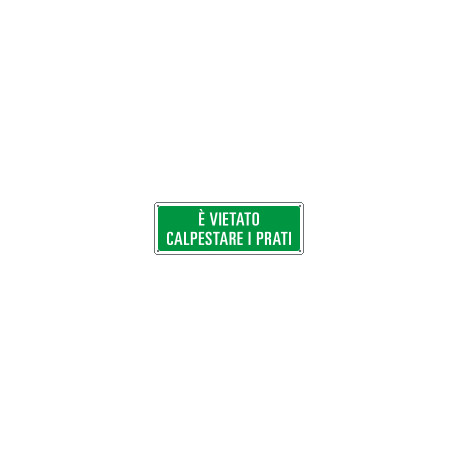 Cartello E' vietato calpestare i prati